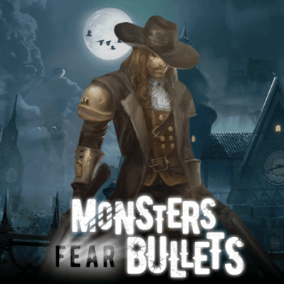 Monsters Fear Bullets